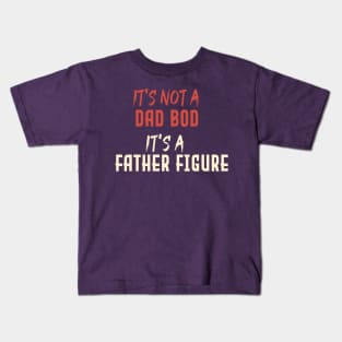 Dad Gift Funny Dad Shirt-It's Not A Dad Bod It's A Father Figure T-shirt Father day Kids T-Shirt